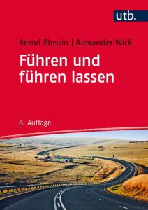 Führen und führen lassen von Bernd Blessin und Alexander Wick, utb Verlag, 8. Auflage
